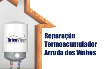 Reparação Termoacumulador Arruda dos Vinhos
